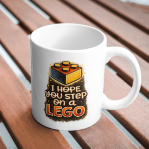 I Hope You Step On A LEGO Mug – Sarcastic Brick Humor Cup