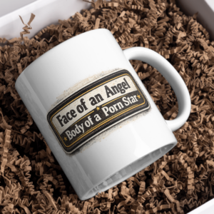 Face of an Angel Body of a Porn Star Mug – Bold Statement Cup