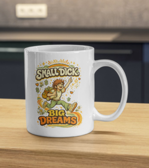 Small Dick Big Dreams Mug – Bold Humor Statement Cup