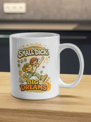 Small Dick Big Dreams Mug – Bold Humor Statement Cup
