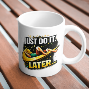 Just Do It Later Lazy Humor Mug