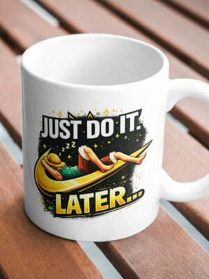 Just Do It Later Lazy Humor Mug