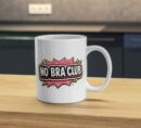 No Bra Club Bold Feminine Statement Mug