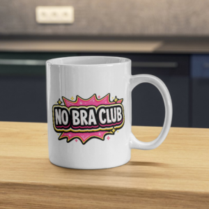 No Bra Club Bold Feminine Statement Mug