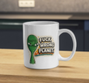 F*ck Wrong Planet Funny Alien Sarcastic Mug
