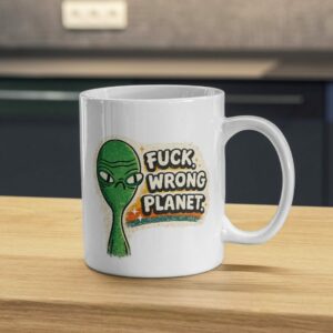 F*ck Wrong Planet Funny Alien Sarcastic Mug