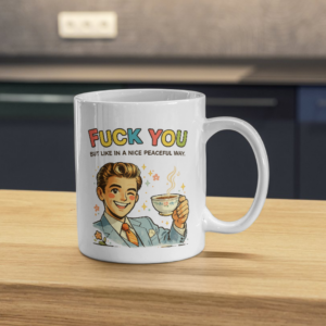 Fuck You But Like in a Nice Peaceful Way Mug – Retro Sarcastic Design