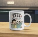 This Will Pass Mug – Dark Humor Life Reminder Design
