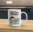 This Will Pass Mug – Dark Humor Life Reminder Design