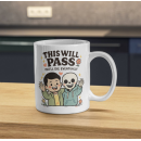 This Will Pass Mug – Dark Humor Life Reminder Design