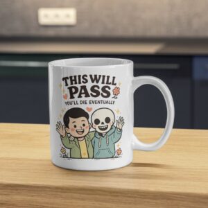 This Will Pass Mug – Dark Humor Life Reminder Design