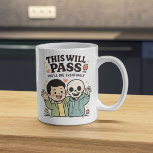 This Will Pass Mug – Dark Humor Life Reminder Design