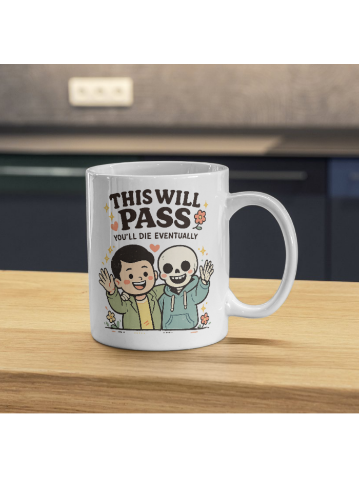 This Will Pass Mug – Dark Humor Life Reminder Design