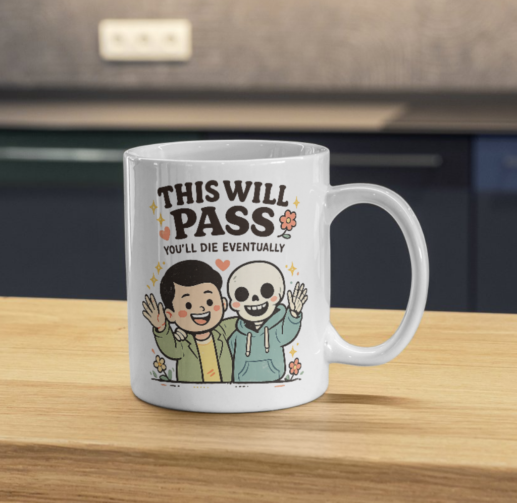 This Will Pass Mug – Dark Humor Life Reminder Design