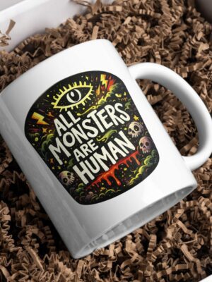 All Monsters Are Human Mug – Dark Horror Quote Coffee Cup