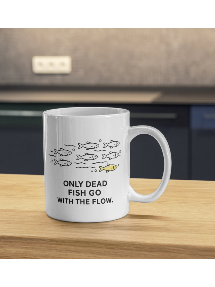 Only Dead Fish Go With The Flow Mug – Anti Conformity Design