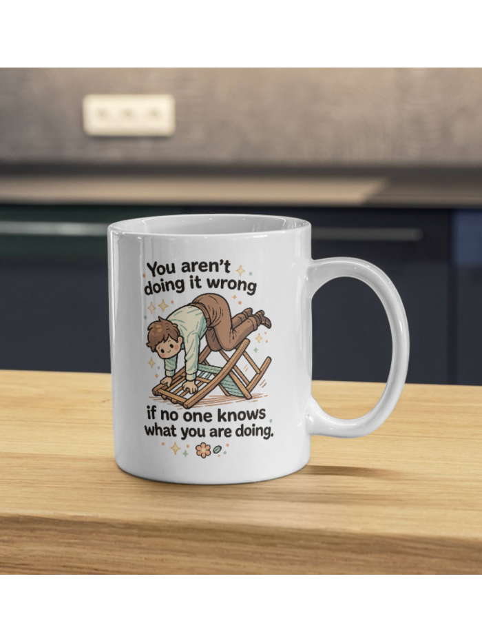 You Aren’t Doing It Wrong Mug – Chaos Productivity Humor