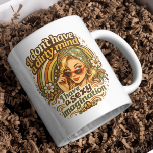 I Don't Have a Dirty Mind – Sexy Imagination Mug