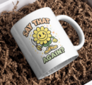 Say That Again Funny Sunflower Mug – Cute Savage Coffee Cup