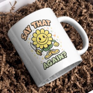 Say That Again Funny Sunflower Mug – Cute Savage Coffee Cup