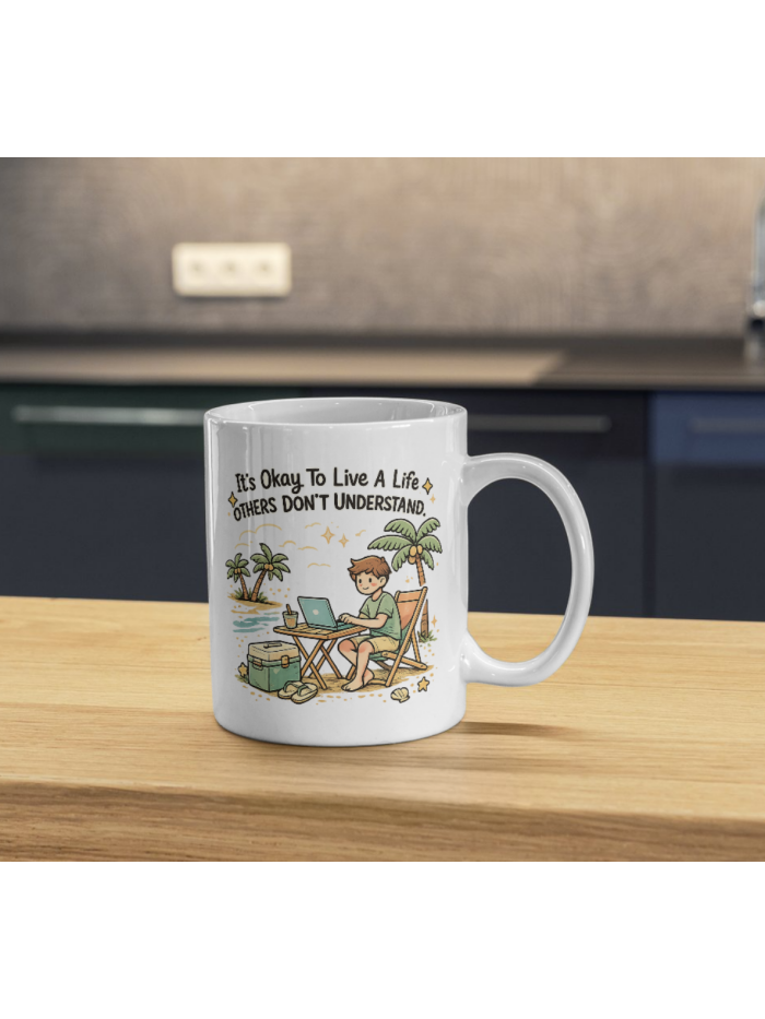 It’s Okay To Live A Life Others Don’t Understand Mug – Remote Life Beach Design
