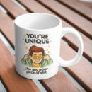 You’re Unique Mug – Like Any Other Piece of Shit Sarcastic Design