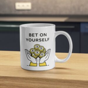 Bet On Yourself Mug – Money Stack Confidence Motivation Coffee Cup