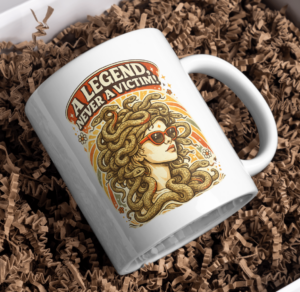 A Legend Never A Victim Mug – Medusa Power Statement Design