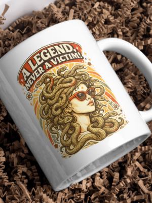 A Legend Never A Victim Mug – Medusa Power Statement Design