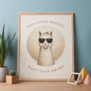 This Llama Doesn’t Want Your Drama Wall Art Print | Funny Quote Animal Art