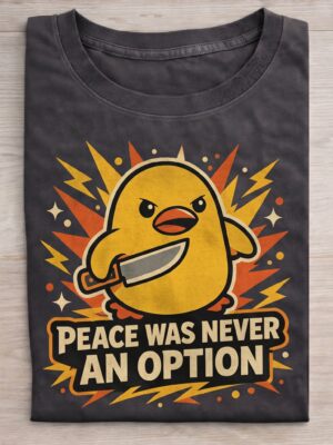 Peace Never Option Angry Chick Sarcastic Humor Unisex Graphic Tee