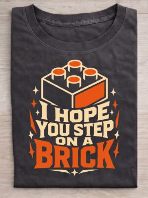 Step On Bricks Revenge Humor Sarcastic Unisex Graphic Tee