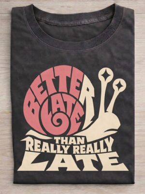 Late Snail Procrastination Humor Sarcastic Unisex Graphic Tee