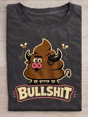 Bullshit – Savage Humor Unisex T-Shirt (100% Cotton) – Premium Graphic Tee