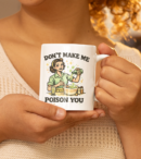 Don’t Make Me Poison You Vintage Humor Mug