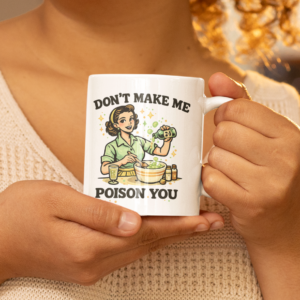 Don’t Make Me Poison You Vintage Humor Mug