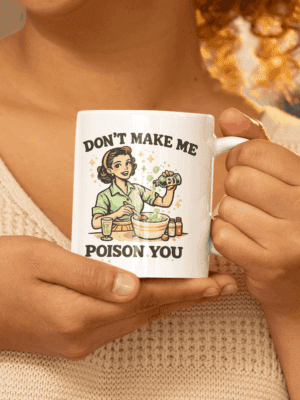 Don’t Make Me Poison You Vintage Humor Mug