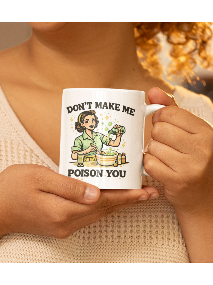 Don’t Make Me Poison You Vintage Humor Mug