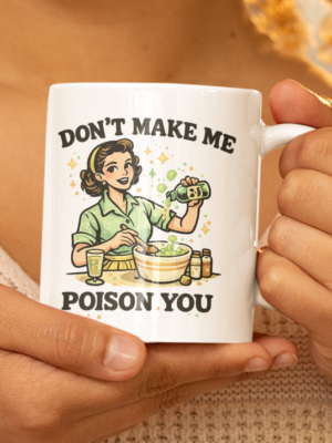 Don’t Make Me Poison You Vintage Humor Mug