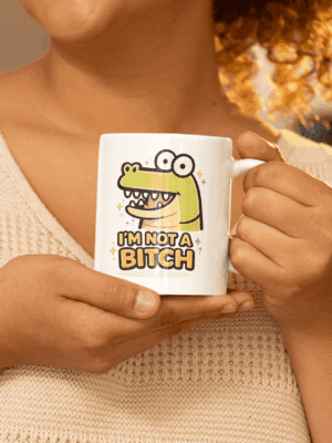 I’m Not A Bitch Funny Crocodile Mug – Bold Humor Coffee Cup