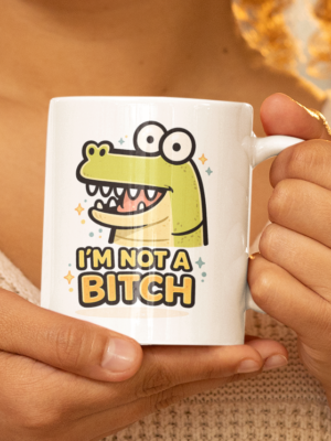 I’m Not A Bitch Funny Crocodile Mug – Bold Humor Coffee Cup