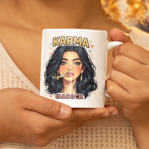 Karma Is a Bitch Mug – Fierce Attitude Quote Coffee Cup