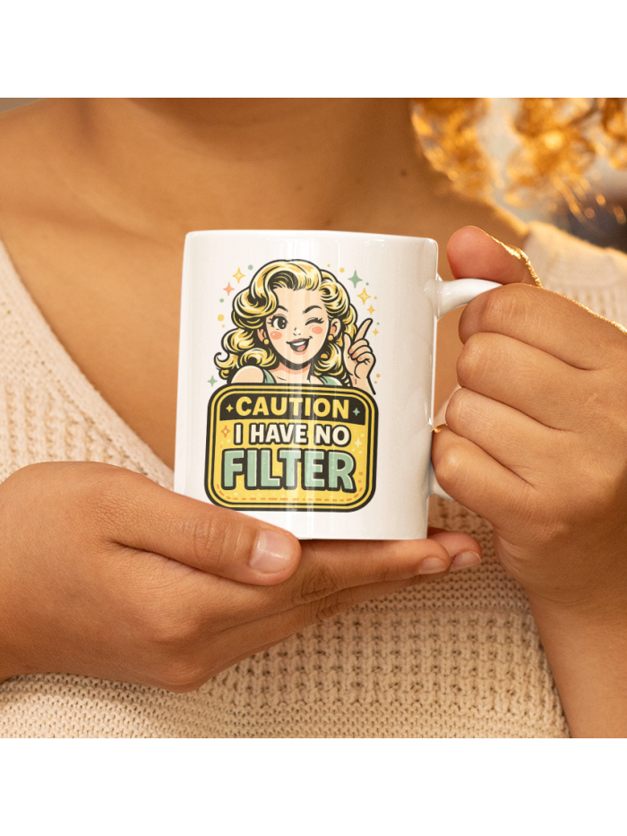 Caution I Have No Filter Mug – Bold Attitude Warning Cup