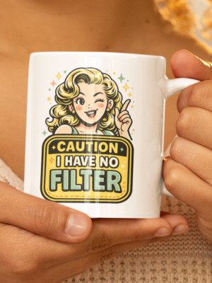 Caution I Have No Filter Mug – Bold Attitude Warning Cup