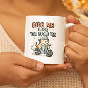 Ride Me Like You Stole Me Mug – Funny Biker Cat Coffee Cup