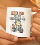 Ride Me Like You Stole Me Mug – Funny Biker Cat Coffee Cup