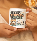 It’s Too Peopley Outside Mug – Introvert Cat Coffee Cup