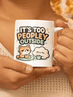 It’s Too Peopley Outside Mug – Introvert Cat Coffee Cup
