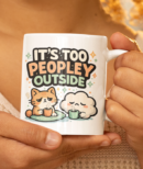 It’s Too Peopley Outside Mug – Introvert Cat Coffee Cup