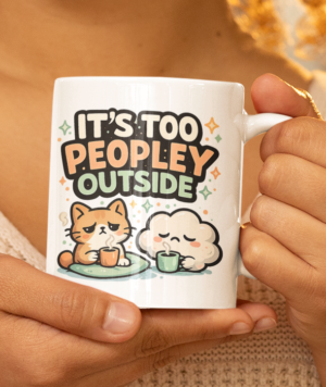 It’s Too Peopley Outside Mug – Introvert Cat Coffee Cup